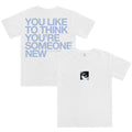 Think You're Someone New Tee